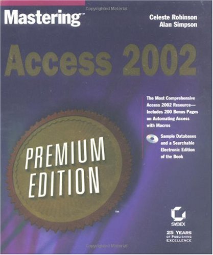 Mastering Access 2002 Premium Edition Celeste Robinson Alan Simpson