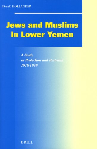Jews And Muslims In Lower Yemen A Study In Protection And Restraint 19181949 Social Economic And Political Studies Of The Middle East And Asia Isaac Hollander