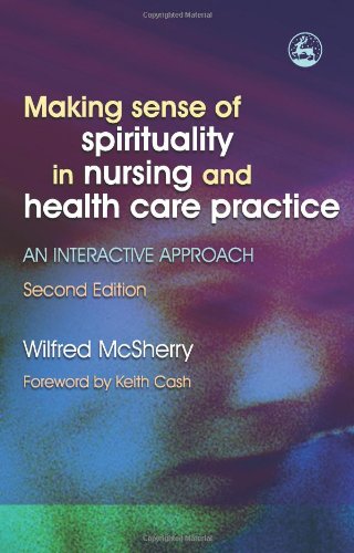 Making Sense Of Spirituality In Nursing And Health Care Practice An Interactive Approach 2nd Edition 2nd Edition Wilfred Mcsherry