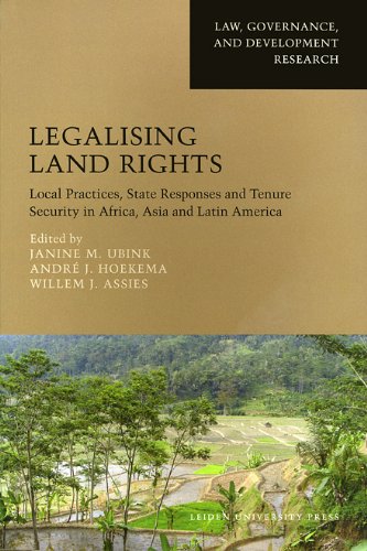 Legalising Land Rights Local Practices State Responses And Tenure Security In Africa Asia And Latin America Aup Law Governance And Development R Leiden University Press Janine M Ubink