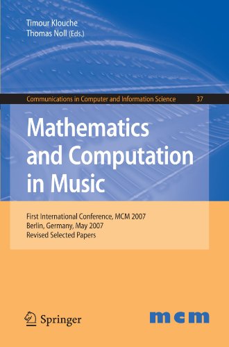 Mathematics And Computation In Music First International Conference Mcm 2007 Berlin Germany May 1820 2007 Revised Selected Papers Communications In Computer And Information Science 1st Edition Timour Klouche