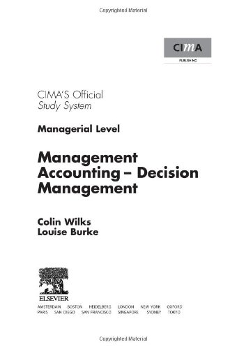 Cima Study Systems 2006 Management Accountingdecision Management Cima Study Systems Managerial Level 2006 Lslf Colin Wilks