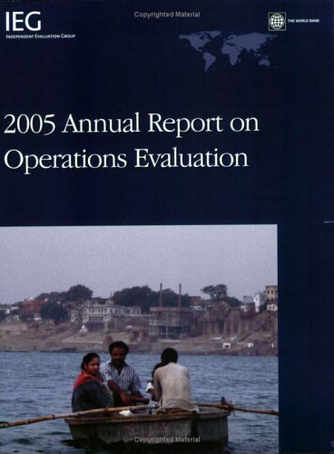 2005 Annual Report On Operations Evaluation World Bank Independent Evaluation Group Janardan Prasad Singh