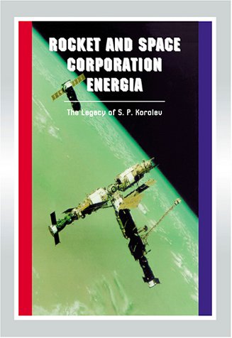 Rocket And Space Corporation Energia The Legacy Of S P Korolev Robert Godwin Apogee Books Space Series