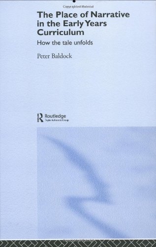 The Place Of Narrative In The Early Years Curriculum How The Tale Unfolds 1st Edition Peter Baldock
