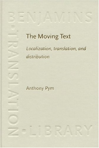 The Moving Text Localization Translation And Distribution Benjamins Translation Library 49 Anthony Pym