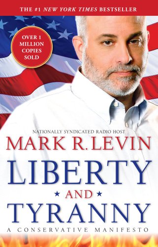 Liberty And Tyranny A Conservative Manifesto 1 Reprint Mark R Levin