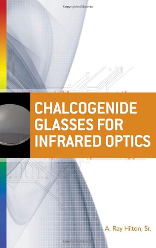 Chalcogenide Glasses For Infrared Optics 1st Edition A Ray Hilton