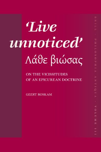 Live Unnoticed On The Vicissitudes Of An Epicurean Doctrine Geert Roskam