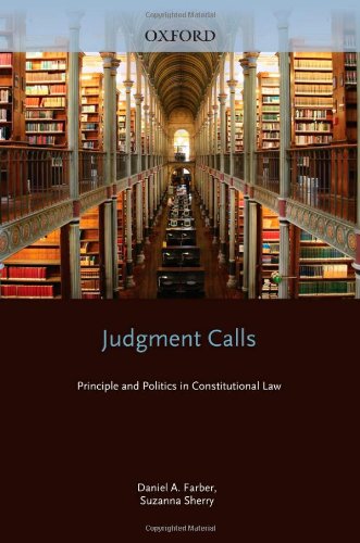 Judgment Calls Principle And Politics In Constitutional Law Daniel A Farber