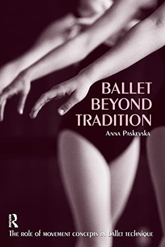 Ballet Beyond Tradition 1st Edition Anna Paskevska