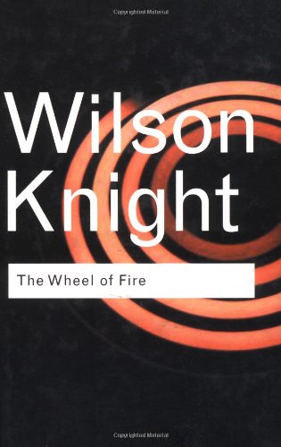 The Wheel Of Fire Routledge Classics 2nd Edition G Wilson Knight