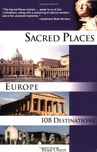 Sacred Places Europe 108 Destinations Sacred Places 108 Destinations Series Brad Olsen