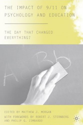 The Impact Of 9 11 On Psychology And Education The Day That Changed Everything Matthew J Morgan