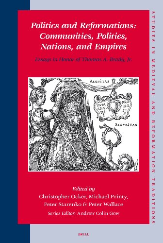 Politics And Reformations Communities Polities Nations And Empires Studies In Medieval And Reformation Traditions 1st Edition Christopher Ocker