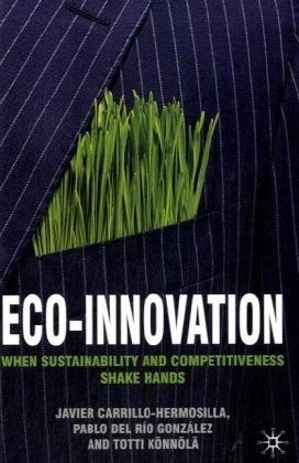 Ecoinnovation When Sustainability And Competitiveness Shake Hands 1st Edition Javier Carrillohermosilla