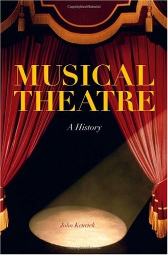 Musical Theatre A History 1st Edition John Kenrick