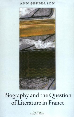 Biography And The Question Of Literature In France Ann Jefferson