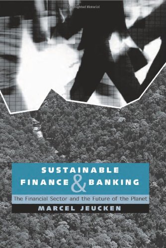 Sustainable Banking And Finance Peoplethe Financial Sector And The Future Of The Planet Marcel Jeucken