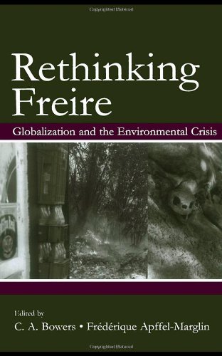 Rethinking Freire Globalization And The Environmental Crisis 1st Edition Frederique Apffelmarglin