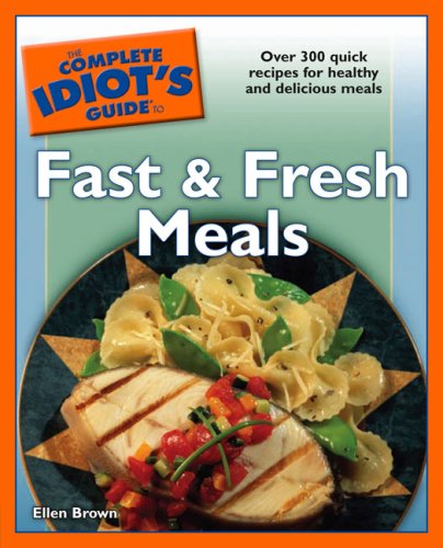 The Complete Idiots Guide To Fast And Fresh Meals Ellen Brown