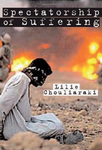 The Spectatorship Of Suffering Lilie Chouliaraki