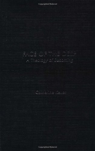 The Face Of The Deep A Theology Of Becoming Catherine Keller