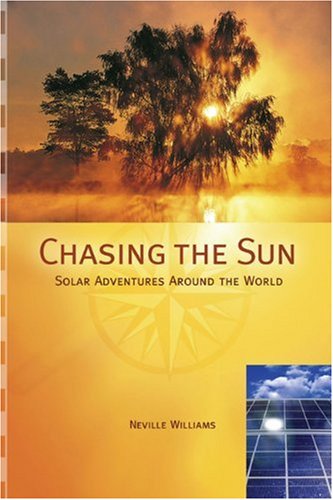 Chasing The Sun Solar Adventures Around The World Neville Williams
