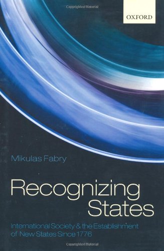 Recognizing States International Society And The Establishment Of New States Since 1776 Mikulas Fabry