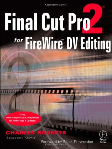 Final Cut Pro 2 For Firewire Dv Editing 1st Edition Charles Roberts