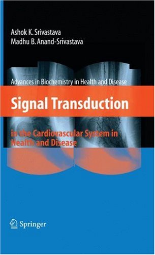 Signal Transduction In The Cardiovascular System In Health And Disease Advances In Biochemistry In Health And Disease 1st Edition Ashok K Srivastava