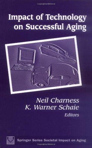 Impact Of Technology On Successful Aging Springer Series On The Societal Impact On Aging 1st Edition Neil Charness Phd
