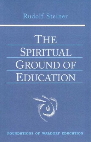 The Spiritual Ground Of Education Foundations Of Waldorf Education 15 R Steiner