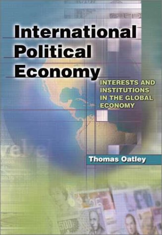 International Political Economy Interest And Institutions In The Global Economy Thomas Oatley