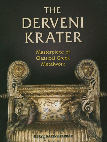 The Derveni Krater Masterpiece Of Classical Greek Metalwork Ancient Art And Architecture In Context Volume I Beryl Barrsharrar