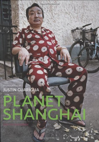 Planet Shanghai Architecture Family Food Fashion And Culture Of Chinas Great Metropolis Justin Guariglia
