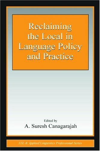 Reclaiming The Local In Language Policy And Practice Esl Applied Linguistics Professional Series A Suresh Canagarajah