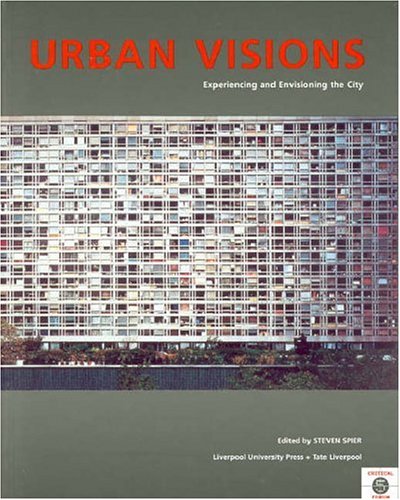 Urban Visions Experiencing And Envisioning The City Steven Spier