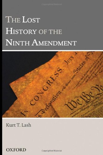 The Lost History Of The Ninth Amendment Kurt T Lash