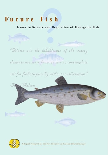 Future Fish Issues In Science And Regulation Of Transgenic Fish Pew Initiative On Food Biotechnology 1st Edition Michael Rodemeyer