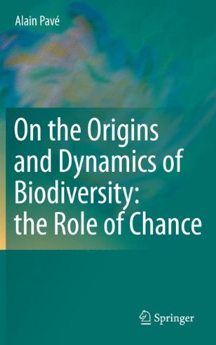 On The Origins And Dynamics Of Biodiversity The Role Of Chance 1st Edition Alain Pav Auth