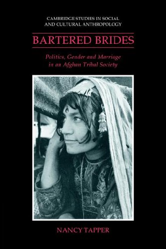 Bartered Brides Politics Gender And Marriage In An Afghan Tribal Society 1st Edition Nancy Tapper
