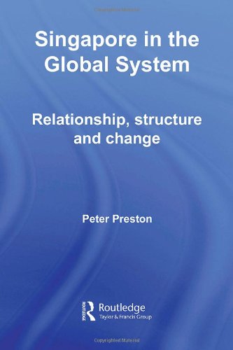 Singapore In The Global System Routledge Contemporary Southeast Asia 1st Edition Peter Preston