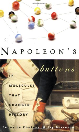Napoleons Buttons How 17 Molecules Changed History Penny Le Couteur