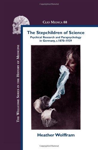The Stepchildren Of Science Psychical Research And Parapsychology In Germany C 18701939 1st Edition Heather Wolffram