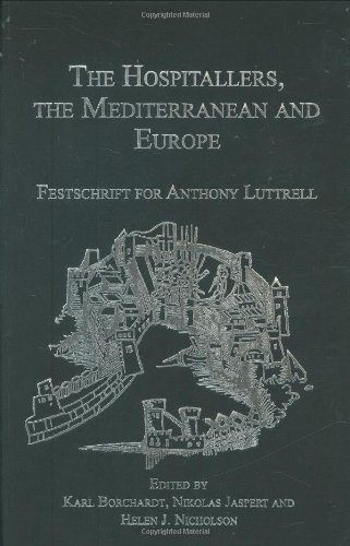 The Hospitallers The Mediterranean And Europe Karl Borchardt