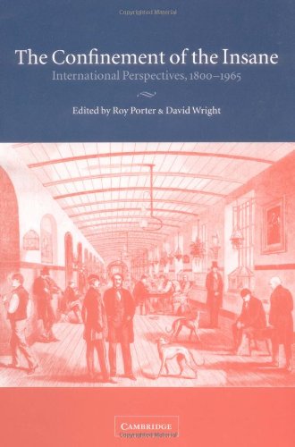 The Confinement Of The Insane International Perspectives 18001965 Roy Porter