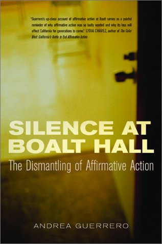 Silence At Boalt Hall The Dismantling Of Affirmative Action 1st Edition Andrea Guerrero