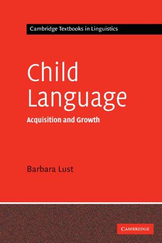 Child Language Acquisition And Growth Cambridge Textbooks In Linguistics Barbara C Lust