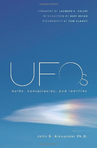 Ufos Myths Conspiracies And Realities John B Alexander Phd